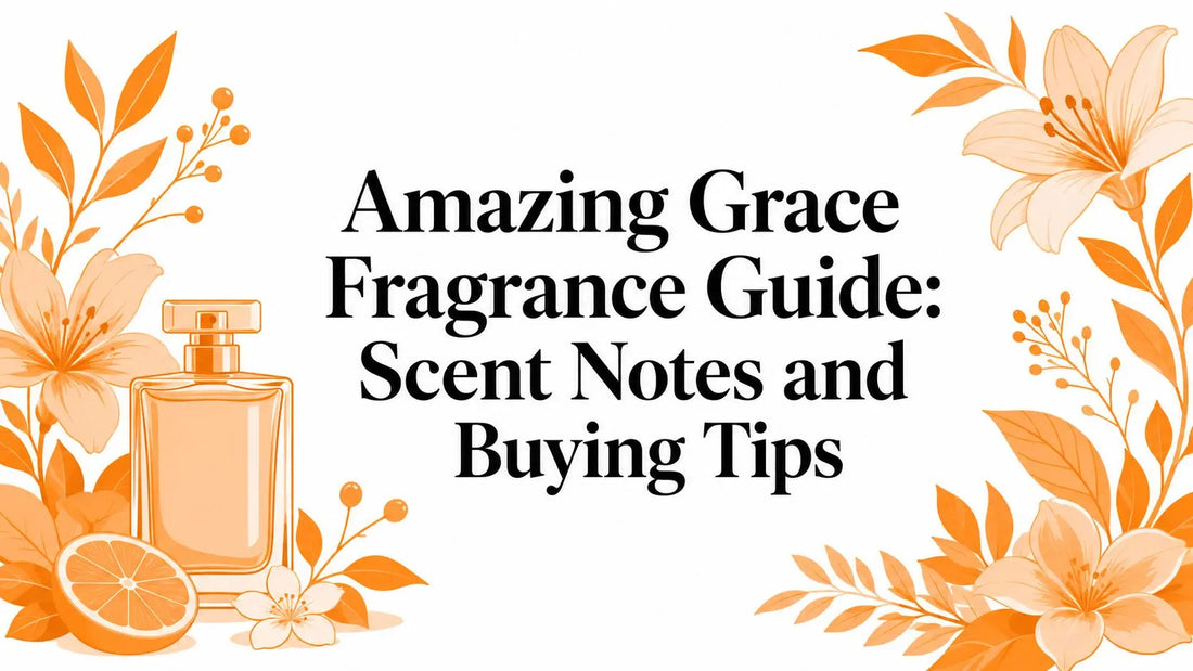 Amazing Grace Fragrance Guide: Scent Notes and Buying Tips