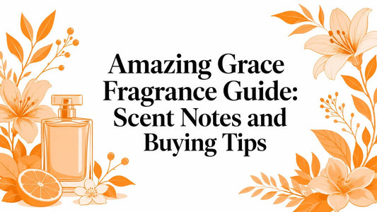Amazing Grace Fragrance Guide: Scent Notes and Buying Tips