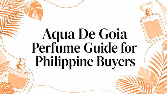 Aqua De Goia Perfume Guide for Philippine Buyers