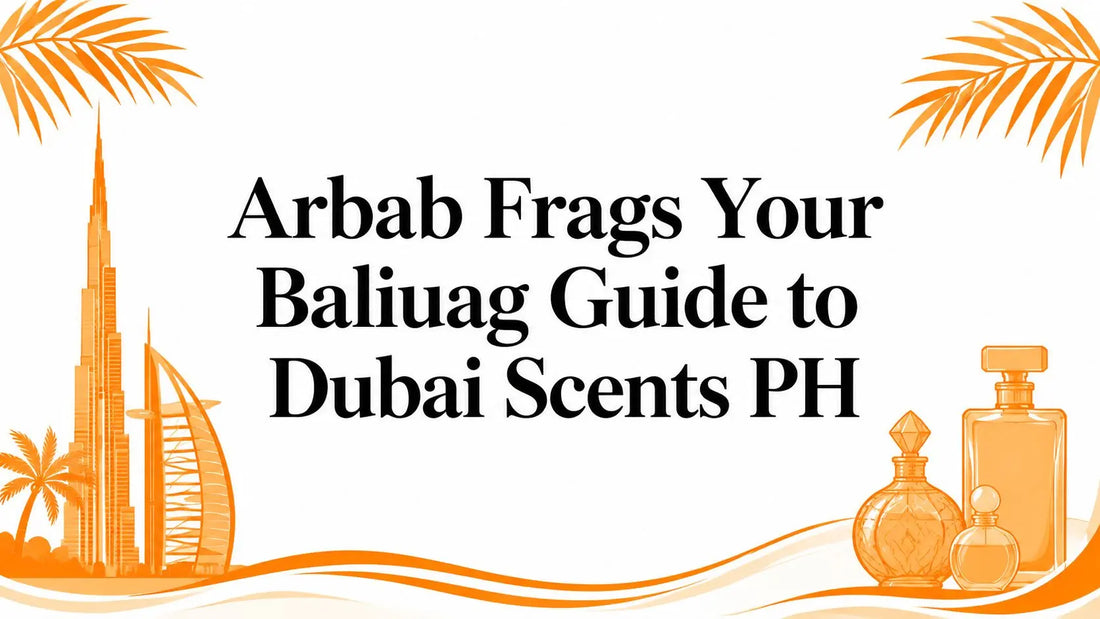 Arbab Frags Your Baliuag Guide to Dubai Scents PH