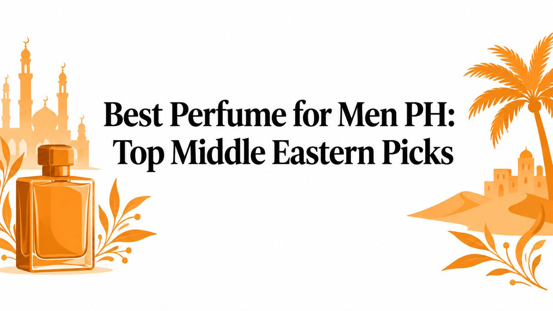 Best Perfume for Men PH: Top Middle Eastern Picks
