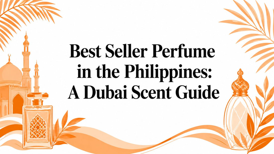 Best Seller Perfume in the Philippines: A Dubai Scent Guide