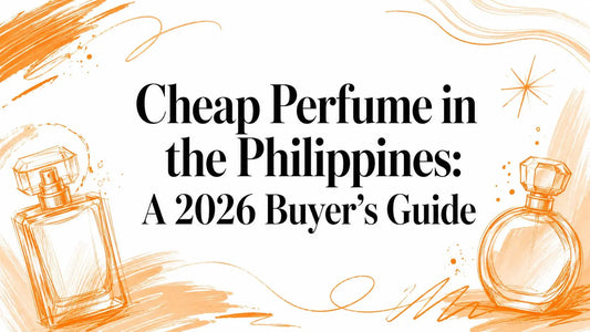 Cheap Perfume in the Philippines: A 2026 Buyer's Guide