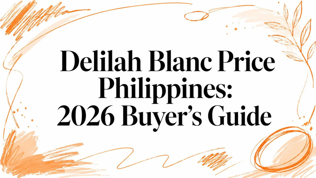 Delilah Blanc Price Philippines: 2026 Buyer's Guide