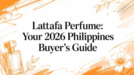 Lattafa Perfume: Your 2026 Philippines Buyer's Guide