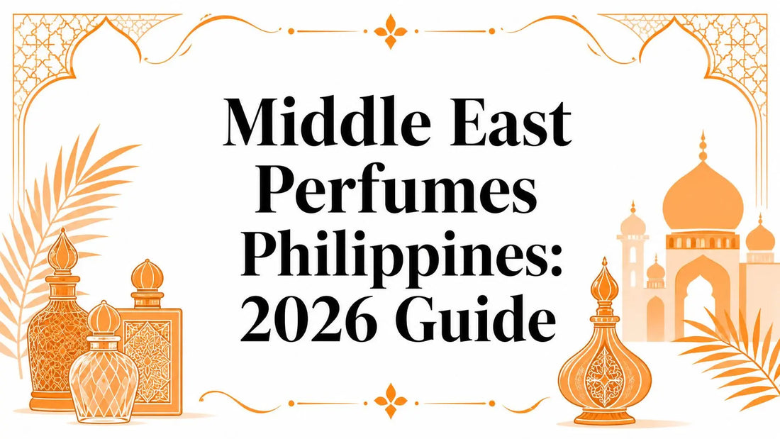 Middle East Perfumes Philippines: 2026 Guide