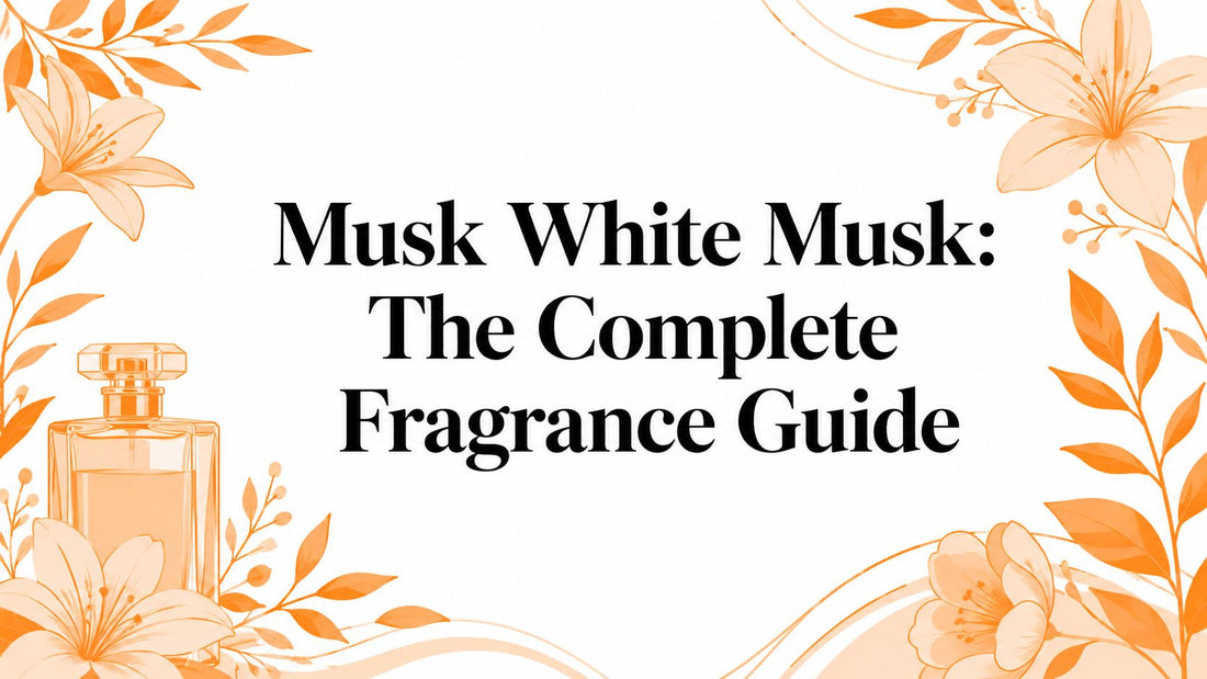 Musk White Musk: The Complete Fragrance Guide