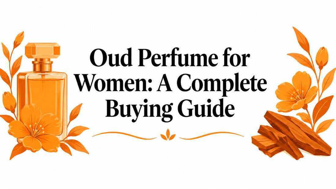 Oud Perfume for Women: A Complete Buying Guide