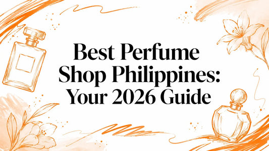 Best Perfume Shop Philippines: Your 2026 Guide