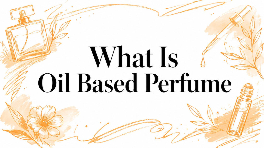 What Is Oil Based Perfume