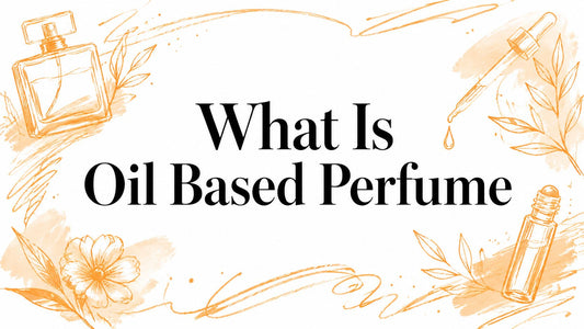 What Is Oil Based Perfume