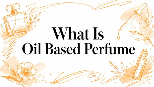 What Is Oil Based Perfume