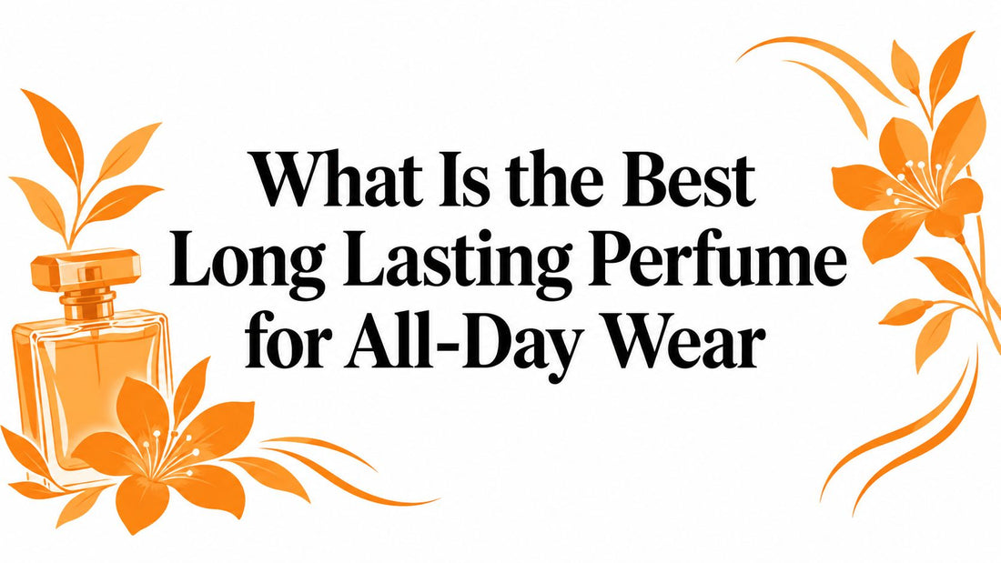 What Is the Best Long Lasting Perfume for All-Day Wear